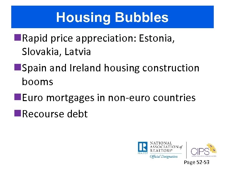 Housing Bubbles n. Rapid price appreciation: Estonia, Slovakia, Latvia n. Spain and Ireland housing