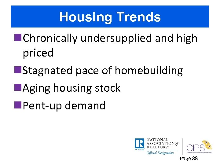 Housing Trends n. Chronically undersupplied and high priced n. Stagnated pace of homebuilding n.