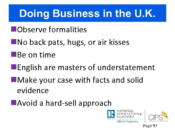 Doing Business in the U. K. n. Observe formalities n. No back pats, hugs,