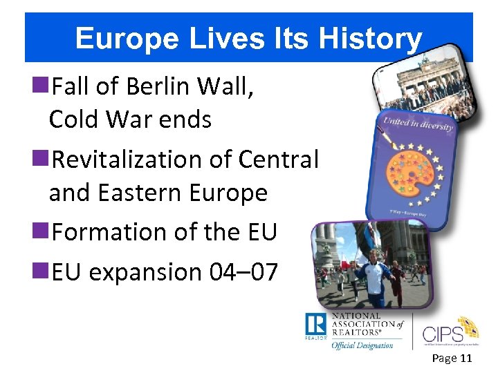 Europe Lives Its History n. Fall of Berlin Wall, Cold War ends n. Revitalization