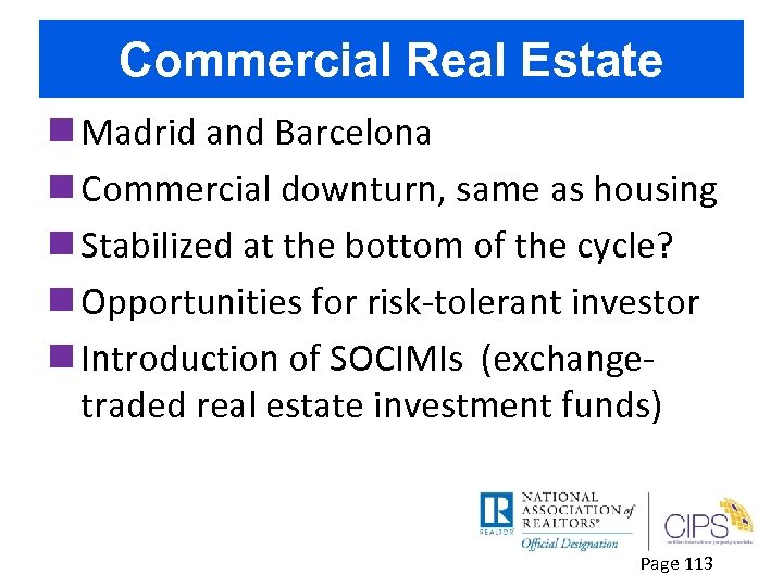 Commercial Real Estate n Madrid and Barcelona n Commercial downturn, same as housing n
