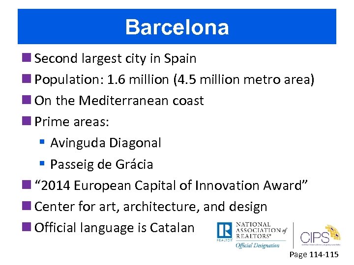Barcelona n Second largest city in Spain n Population: 1. 6 million (4. 5