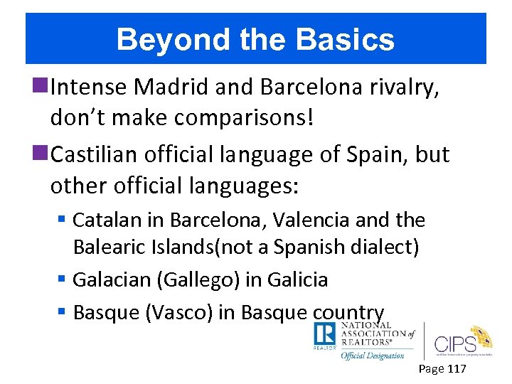 Beyond the Basics n. Intense Madrid and Barcelona rivalry, don’t make comparisons! n. Castilian