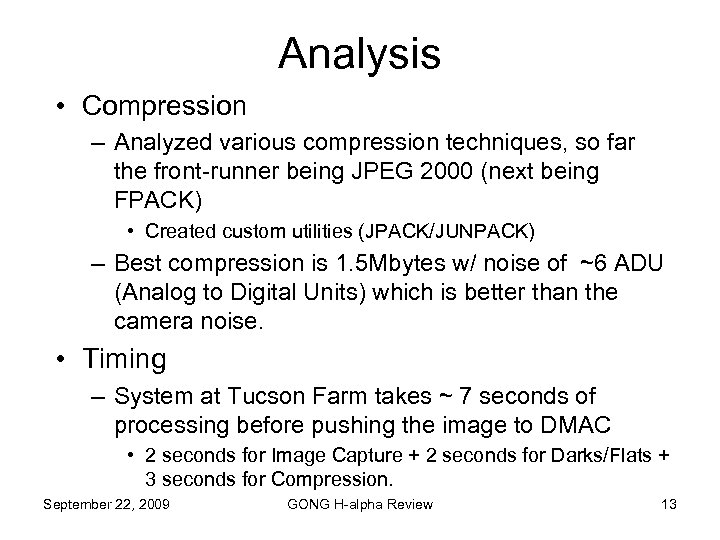 Analysis • Compression – Analyzed various compression techniques, so far the front-runner being JPEG