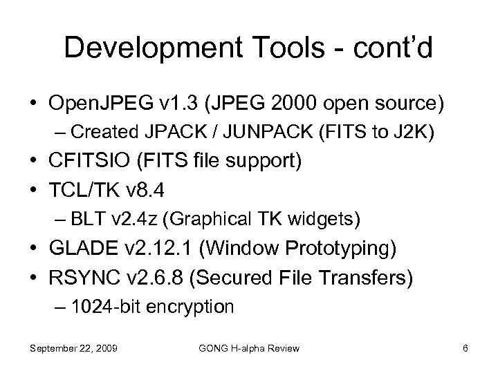 Development Tools - cont’d • Open. JPEG v 1. 3 (JPEG 2000 open source)