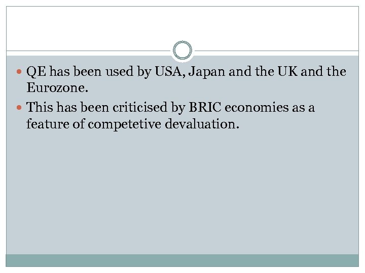  QE has been used by USA, Japan and the UK and the Eurozone.