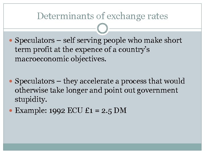 Determinants of exchange rates Speculators – self serving people who make short term profit