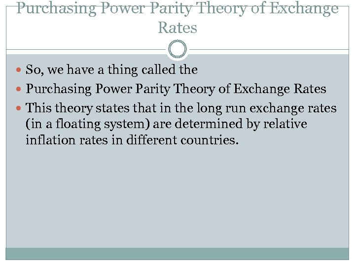 Purchasing Power Parity Theory of Exchange Rates So, we have a thing called the