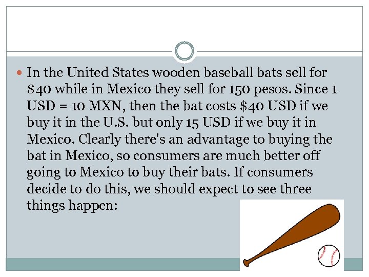  In the United States wooden baseball bats sell for $40 while in Mexico