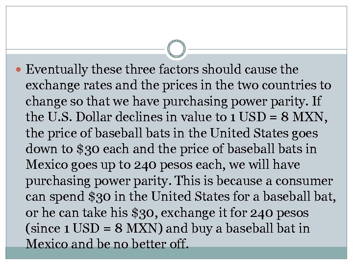  Eventually these three factors should cause the exchange rates and the prices in