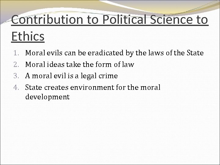 Contribution to Political Science to Ethics 1. 2. 3. 4. Moral evils can be