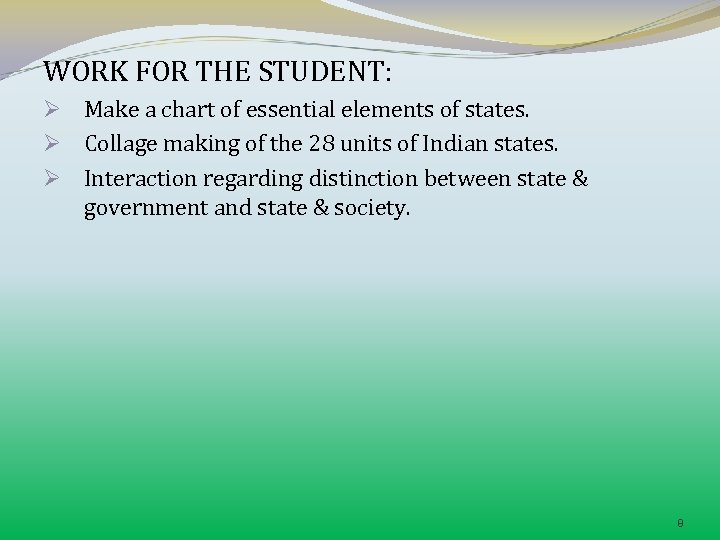 WORK FOR THE STUDENT: Ø Make a chart of essential elements of states. Ø