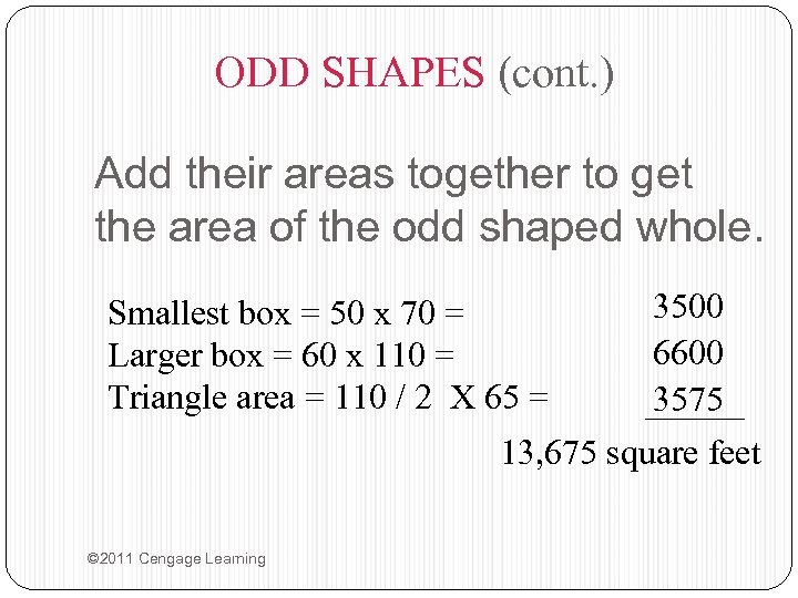 ODD SHAPES (cont. ) Add their areas together to get the area of the