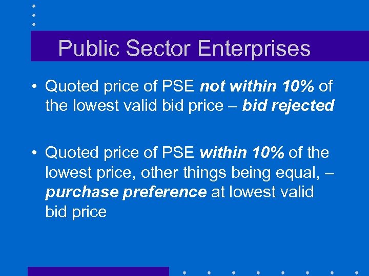Public Sector Enterprises • Quoted price of PSE not within 10% of the lowest