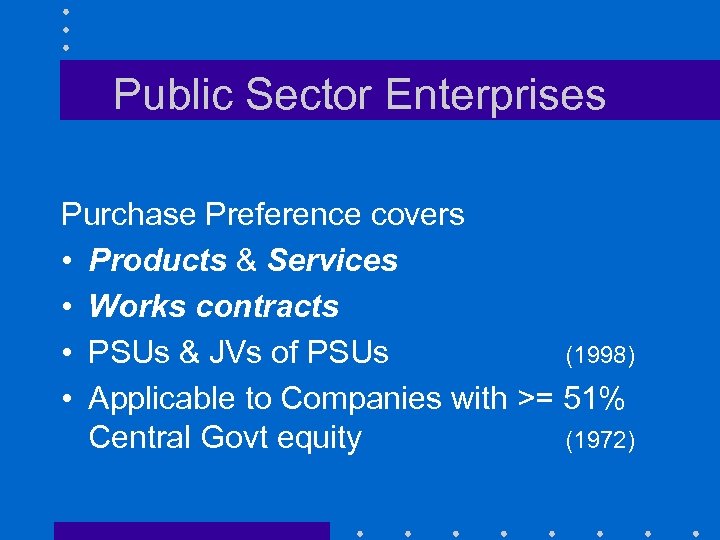 Public Sector Enterprises Purchase Preference covers • Products & Services • Works contracts •