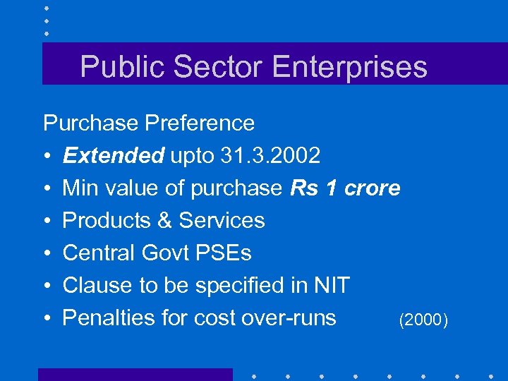 Public Sector Enterprises Purchase Preference • Extended upto 31. 3. 2002 • Min value