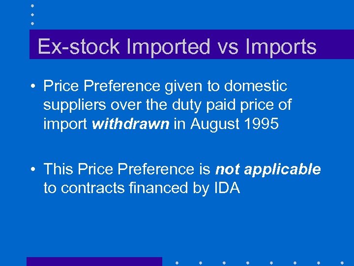 Ex-stock Imported vs Imports • Price Preference given to domestic suppliers over the duty