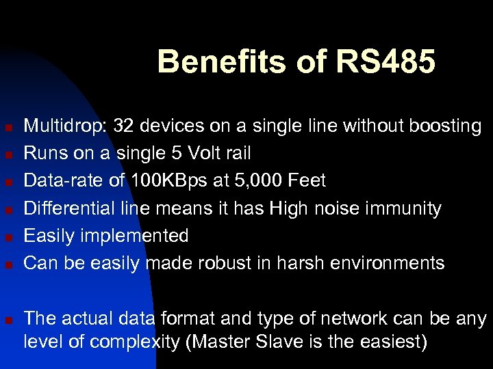 Benefits of RS 485 n n n n Multidrop: 32 devices on a single