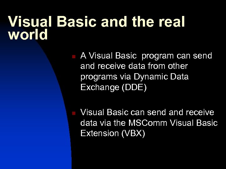 Visual Basic and the real world n n A Visual Basic program can send