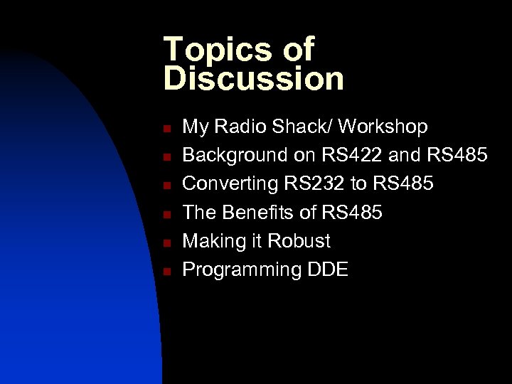 Topics of Discussion n n n My Radio Shack/ Workshop Background on RS 422