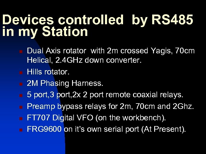 Devices controlled by RS 485 in my Station n n n Dual Axis rotator