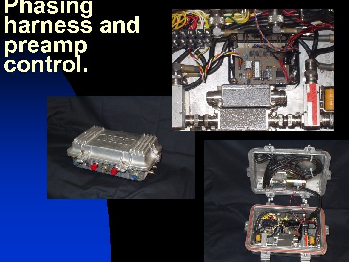 Phasing harness and preamp control. 