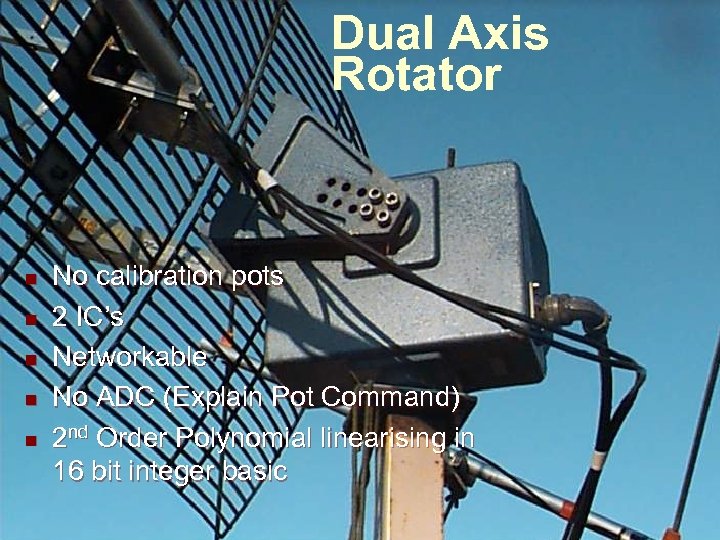 Dual Axis Rotator n n n No calibration pots 2 IC’s Networkable No ADC