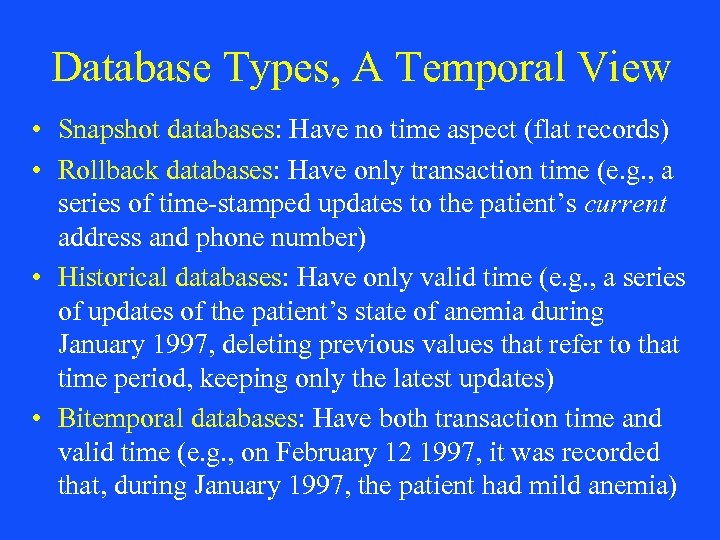 Database Types, A Temporal View • Snapshot databases: Have no time aspect (flat records)