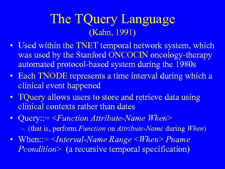 The TQuery Language (Kahn, 1991) • Used within the TNET temporal network system, which