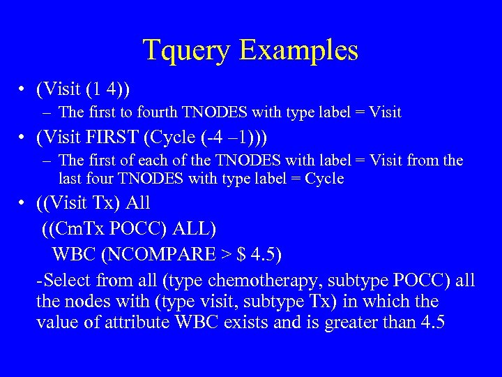 Tquery Examples • (Visit (1 4)) – The first to fourth TNODES with type