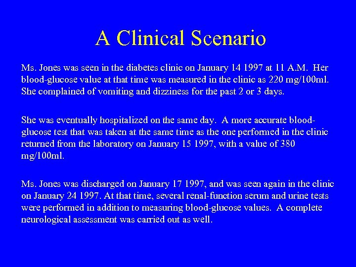 A Clinical Scenario Ms. Jones was seen in the diabetes clinic on January 14