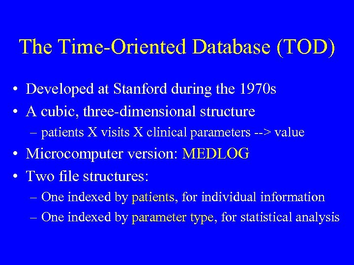 The Time-Oriented Database (TOD) • Developed at Stanford during the 1970 s • A