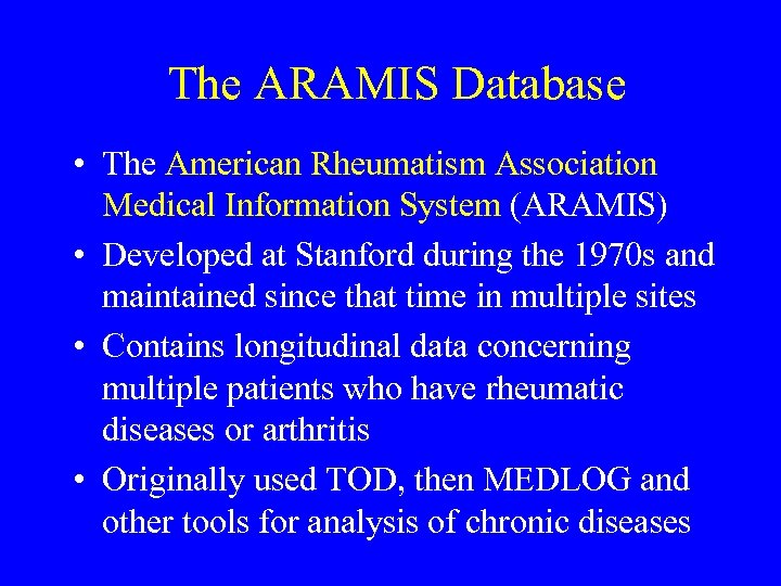 The ARAMIS Database • The American Rheumatism Association Medical Information System (ARAMIS) • Developed