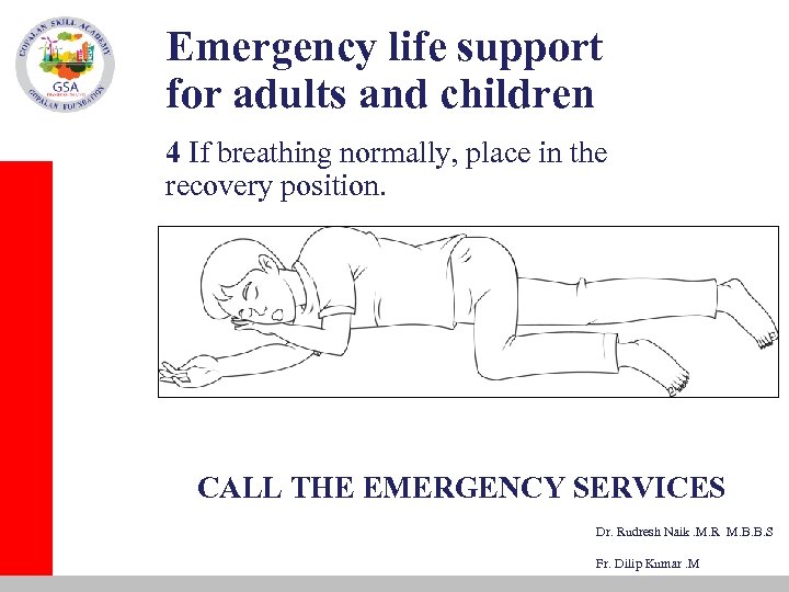 Emergency life support for adults and children 4 If breathing normally, place in the
