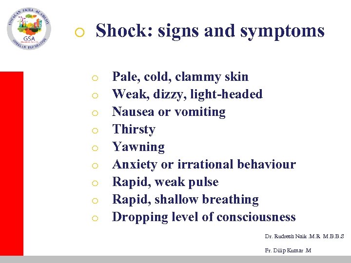 o Shock: signs and symptoms o o o o o Pale, cold, clammy skin