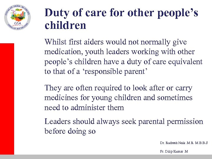 Duty of care for other people’s children Whilst first aiders would not normally give