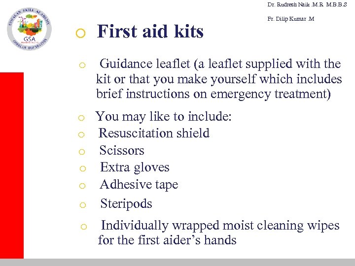 Dr. Rudresh Naik. M. R M. B. B. S o First aid kits o