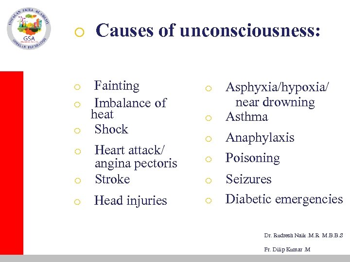 o Causes of unconsciousness: Fainting Imbalance of heat o Shock o o Heart attack/