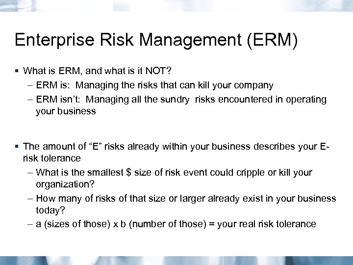 Enterprise Risk Management (ERM) § What is ERM, and what is it NOT? –