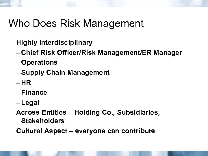 Who Does Risk Management Highly Interdisciplinary – Chief Risk Officer/Risk Management/ER Manager – Operations