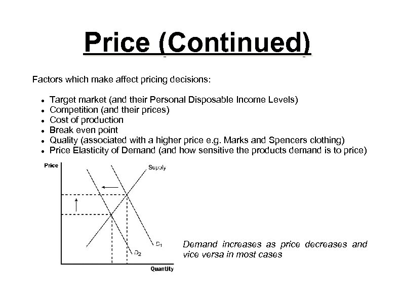 Price (Continued) Factors which make affect pricing decisions: Target market (and their Personal Disposable