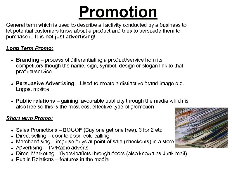 Promotion General term which is used to describe all activity conducted by a business