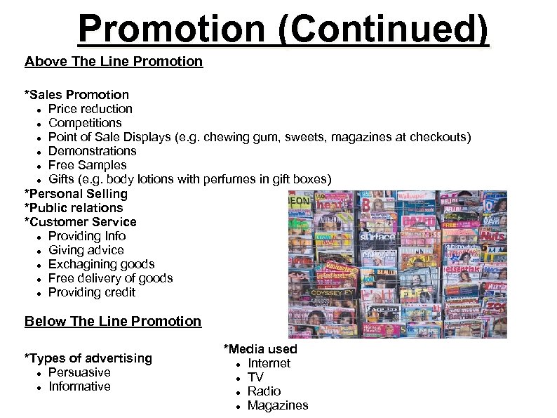 Promotion (Continued) Above The Line Promotion *Sales Promotion Price reduction Competitions Point of Sale