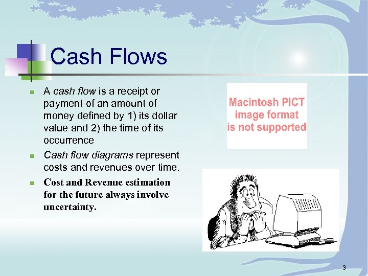 Cash Flows n n n A cash flow is a receipt or payment of