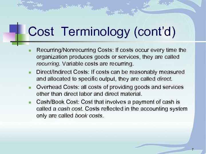 Cost Terminology (cont’d) n n Recurring/Nonrecurring Costs: If costs occur every time the organization