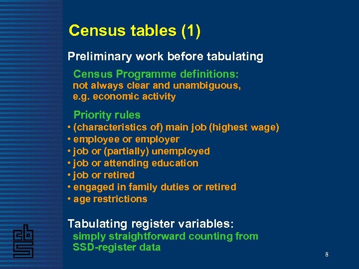 Census tables (1) Preliminary work before tabulating Census Programme definitions: not always clear and