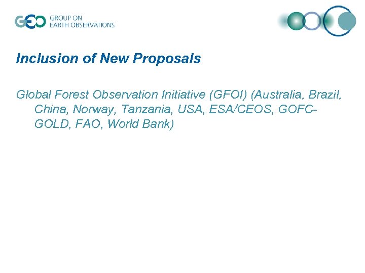 Inclusion of New Proposals Global Forest Observation Initiative (GFOI) (Australia, Brazil, China, Norway, Tanzania,