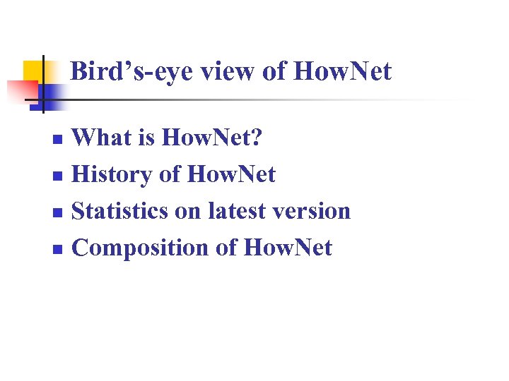 Bird’s-eye view of How. Net What is How. Net? n History of How. Net