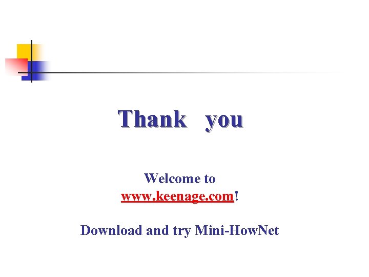 Thank you Welcome to www. keenage. com! Download and try Mini-How. Net 