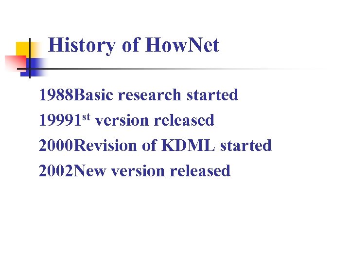 History of How. Net 1988 Basic research started 19991 st version released 2000 Revision